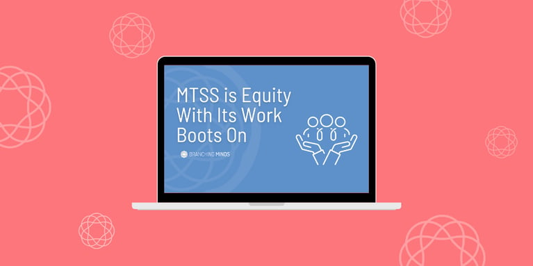 MTSS Is Equity With Its Work Boots On - Read & Watch Blog Post