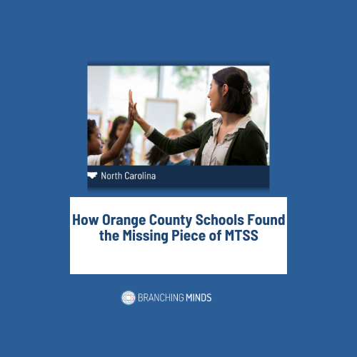 How Orange County Schools Found the Missing Piece of MTSS