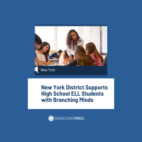 How a NY District Supports High School ELL Students with Branching Minds