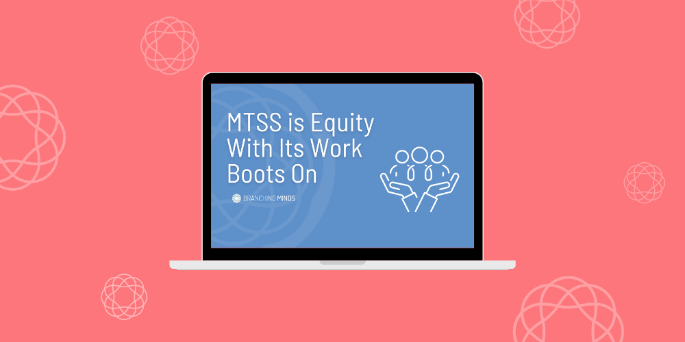 MTSS Is Equity With Its Work Boots On - Read & Watch Blog Post Image